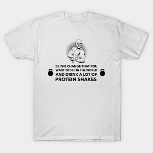 Ghandi Protein Shake Quote - Premier Protein Shake Powder Atkins Protein Shakes T-Shirt